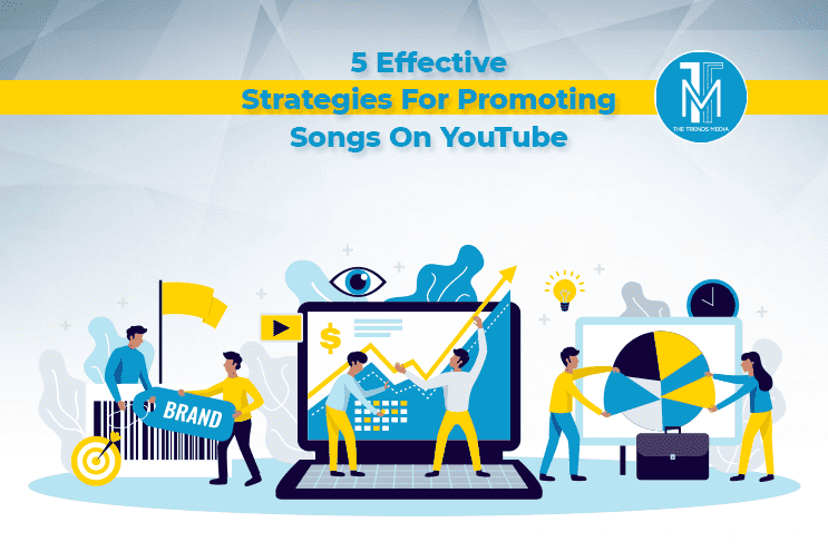 5 Effective Strategies For Promoting Songs On YouTube