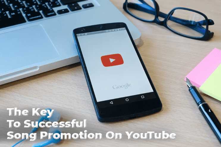 The Key To Successful Song Promotion On YouTube