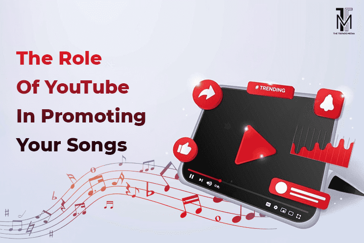 The Role Of Youtube In Promoting Your Songs