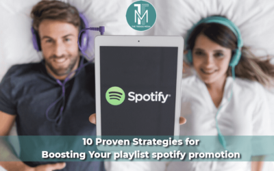10 Proven Strategies for Boosting Your Playlist Spotify Promotion