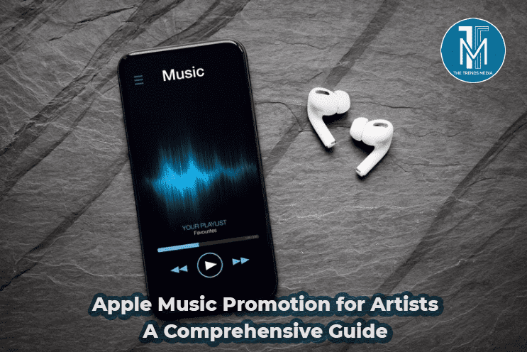 Apple Music Promotion for Artists A Comprehensive Guide