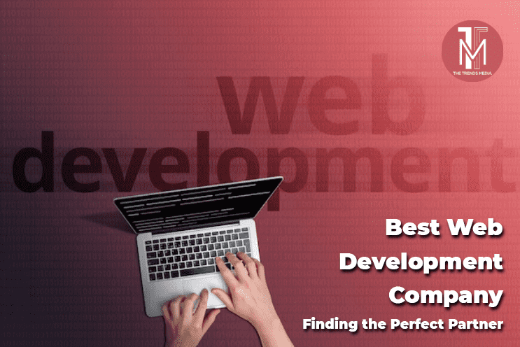 Best Web Development Company Finding the Perfect Partner