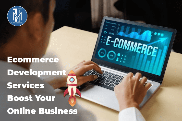 Ecommerce Development Services Boost Your Online Business