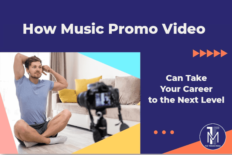 How Music Promo Video Can Take Your Career to the Next Level