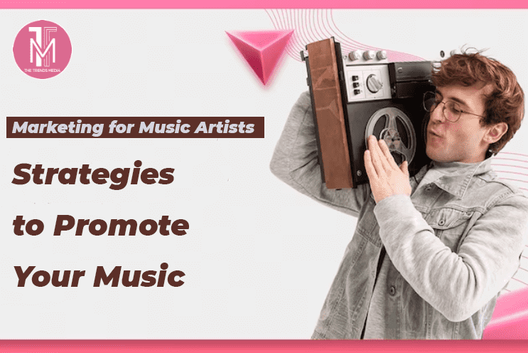 Marketing for Music Artists Strategies to Promote Your Music