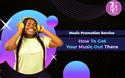 Music Promotion Service: How to Get Your Music Out There