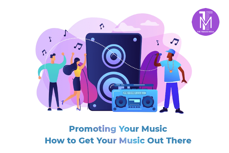 Promoting Your Music How to Get Your Music Out There