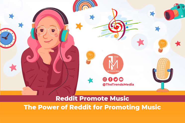Reddit Promote Music - The Power of Reddit for Promoting Music