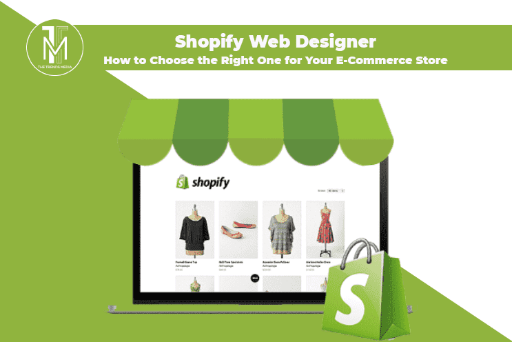 Shopify Web Designer How to Choose the Right One for Your E-Commerce Store