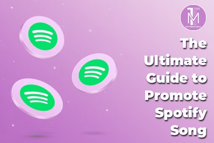 The Ultimate Guide to Promote Spotify Song