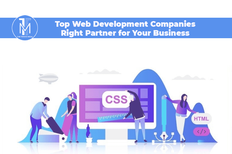 Top Web Development Companies Right Partner for Your Business