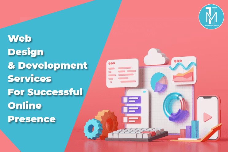 Web Design and Development Services For Successful Online Presence