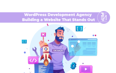 WordPress Development Agency: Building a Website That Stands Out