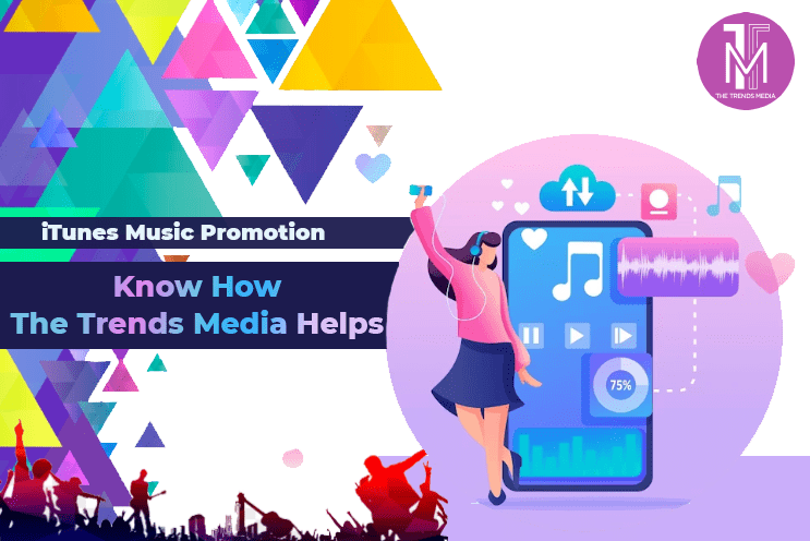 iTunes Music Promotion How The Trends Media Helps