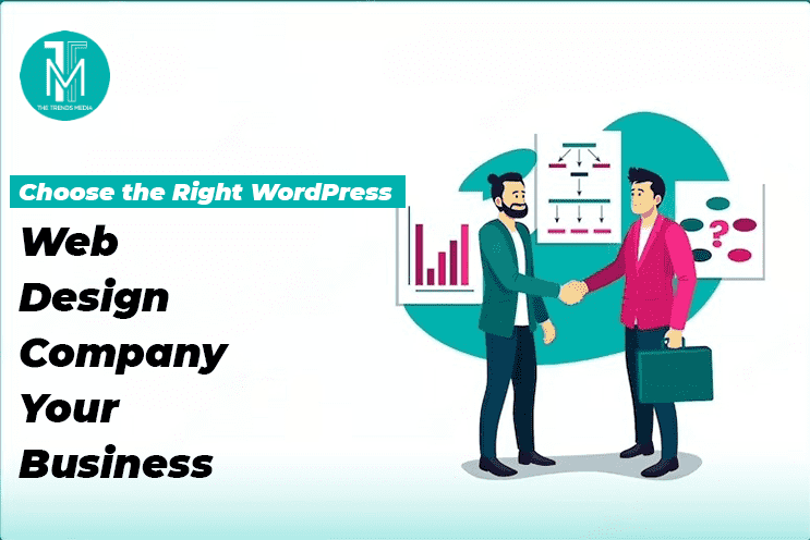 Choose the Right WordPress Web Design Company Your Business