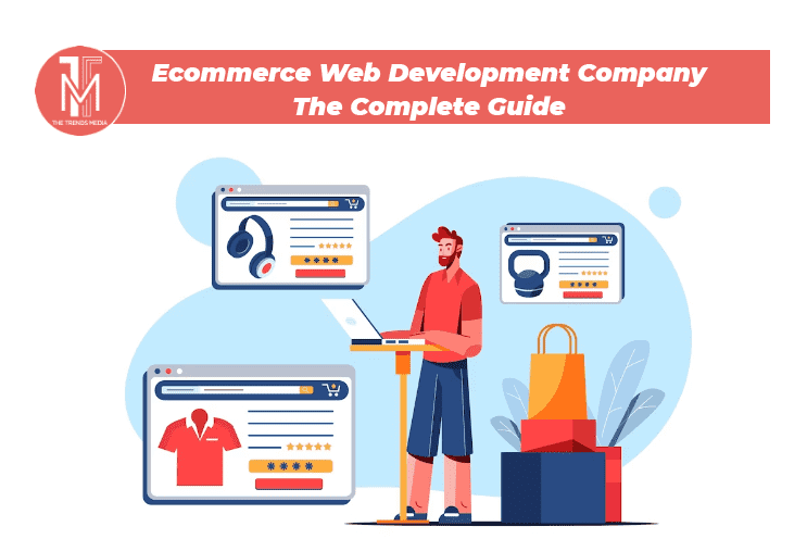 Ecommerce Web Development Company The Complete Guide