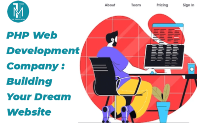 PHP Web Development Company: Building Your Dream Website